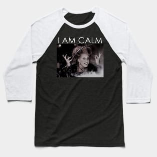 I AM CALM Baseball T-Shirt